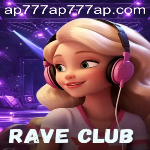 RaveClub: The Ultimate Party Gaming Experience Paired with AP777
